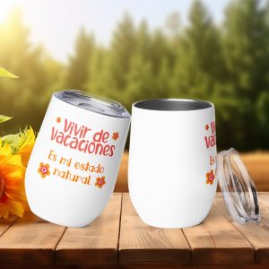 Vaso Térmico para Zumo, Vino, Té con mensaje "Vivir de Vacaciones Es mi estado natural"